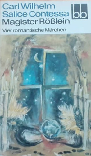 Carl Wilhelm Salice Contessa - Magister R�sslein - vier romantische M�rchen