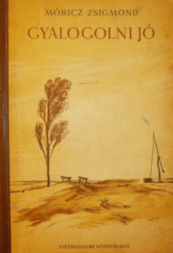 Móricz Zsigmond - Gyalogolni jó