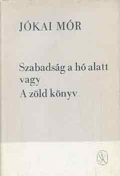 J�kai M�r - Szabads�g a h� alatt vagy a z�ld k�nyv