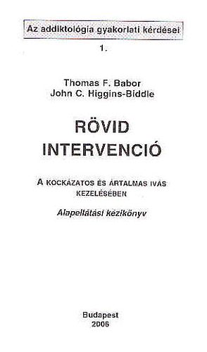 Thomas F.Babor-John C.Higgins-Biddie - Rövid intervenció -A kockázatos és ártalmas ivás kezelésében
