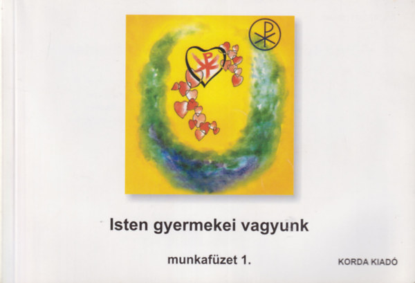 Kov�cs Tam�sn� Pusztai L�szl�  (szerk) - Isten gyermekei vagyunk - munkaf�zet 1. hittank�nyvh�z