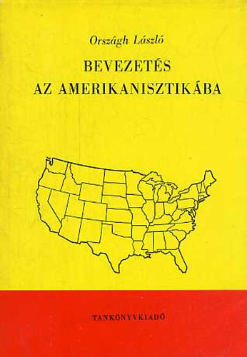 Orsz�gh L�szl� - Bevezet�s az amerikanisztik�ba