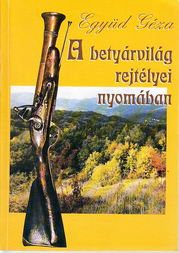 Együd Géza - Rejtélyes betyárkalandok nyomában