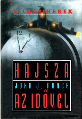 John J. Nance - Hajsza az idvel (Vilgsikerek)