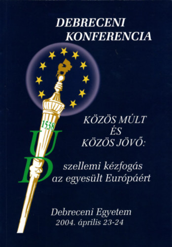 Dr. Borbly Gyrgyn - Debreceni konferencia - Kzs mlt s kzs jv: szellemi kzfogs az egyeslt Eurprt