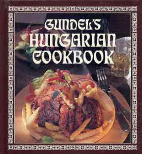Kroly Gundel - Gundel's Hungarian Cookbook