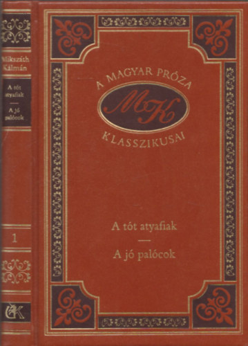 Miksz�th K�lm�n - A t�t atyafiak-A j� pal�cok (A magyar pr�za klasszikusai 1.)