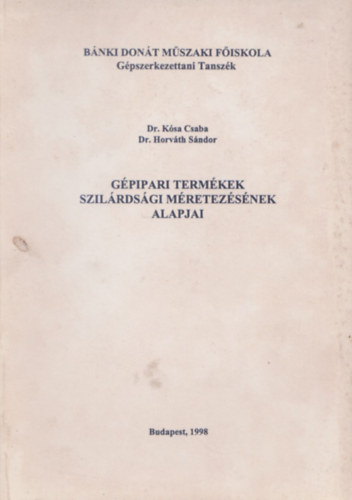 Horv�th S�ndor dr. K�sa Csaba dr. - G�pipari term�kek szil�rds�gi m�retez�s�nek alapjai