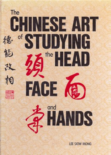 Lee Siow Mong - The chinese art of studying the head, face and hands