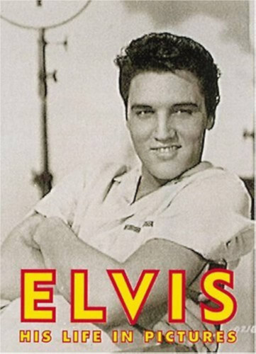 Elvis: His Life in Pictures