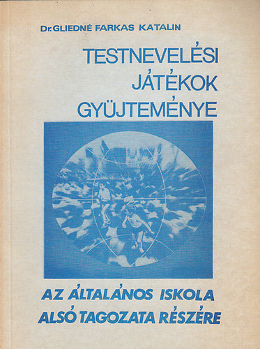 Dr. Gliedn Farkas Katalin - Testnevelsi jtkok gyjtemnye az ltalnos iskola als tagozata rszre