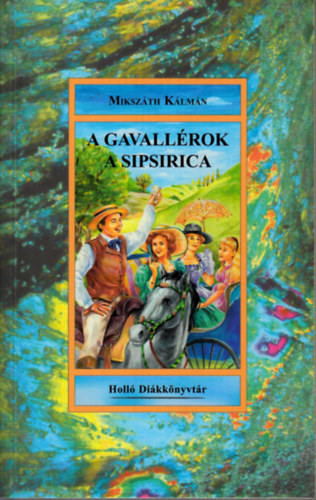 Miksz�th K�lm�n - A gavall�rok - A sipsirica