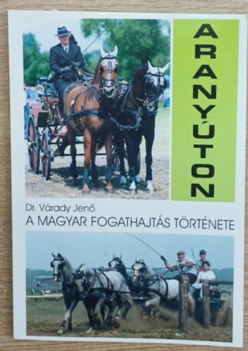 Dr. Vrady Jen - Aranyton - A magyar fogathajts trtnete