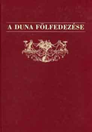Dek Antal Andrs - A Duna flfedezse (Danubius Pannonico-mysicus I.)