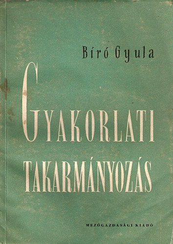 Br Gyula - Gyakorlati takarmnyozs