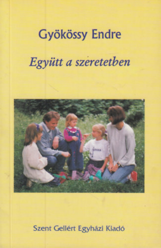 Dr. Gykssy Endre - Egytt a szeretetben