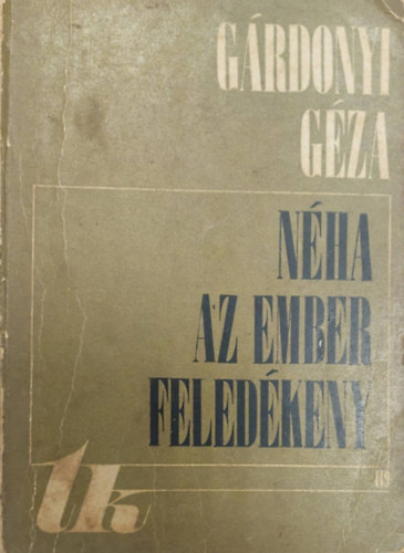 G�rdonyi G�za - N�ha az ember feled�keny-Rajzok �s novell�k