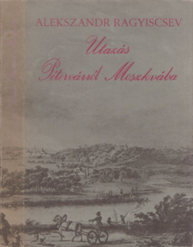 Alekszandr Ragyiscsev - Utazs Ptervrrl Moszkvba