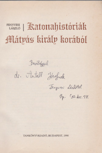 Fenyvesi L�szl� - Katonahist�ri�k M�ty�s kir�ly kor�b�l (Dedik�lt)