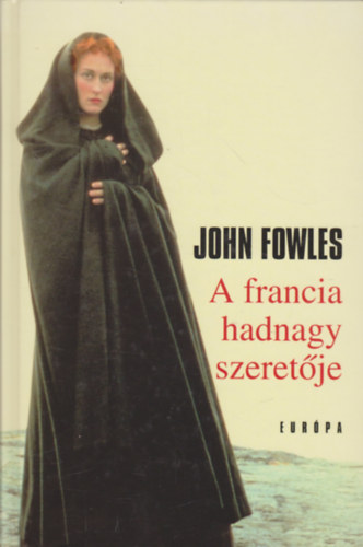 John Fowles - A francia hadnagy szeret�je