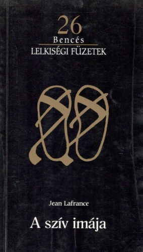 Jean Lafrance - A sz�v im�ja (Benc�s Lelkis�gi F�zetek 26)