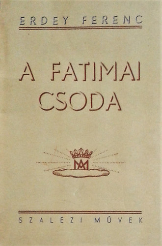 Erdey Ferenc - A fatimai csoda