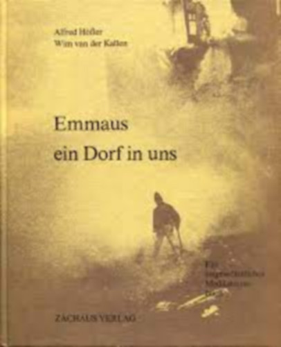 Wim van der Kallen Alfred Hofler - Emmaus ein Dorf in uns - Ein ungew�hnliches Meditationsbuch