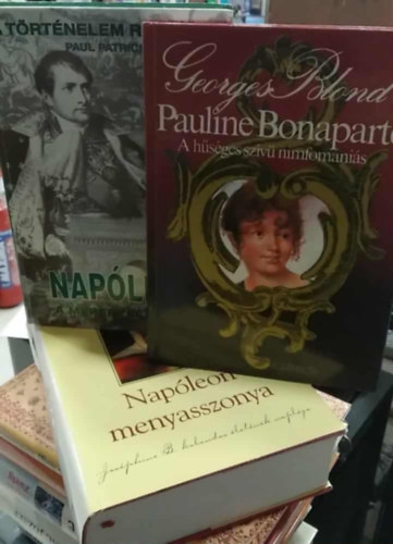 Georges Blond, Sandra Gulland Paul Patrick - 3 db mű, történelmi: Pauline Bonaparte - A hűséges nimfomániás+ Napóleon, a merénylet titka+ Napóleon menyasszonya
