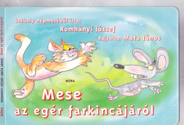 Szkely npmesbl rta: Romhnyi Jzsef - Mese az egr farkincjrl (Mata Jnos rajzaival)