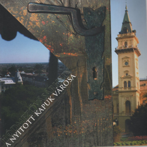 Dr. Lázár János - Hódmezővásárhely - A nyitott kapuk városa