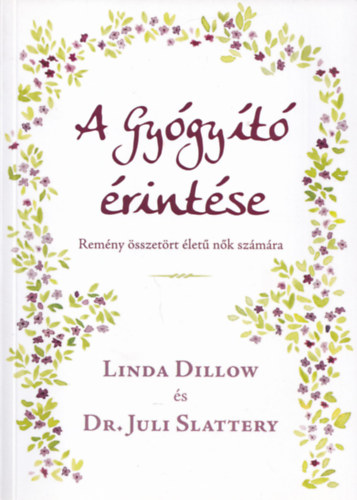 Dr. Juli Slattery Linda Dillow - A Gygyt rintse - Remny sszetrt let nk szmra