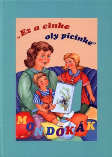 Dms Margit  (gyjttte) - "Ez a cinke oly picinke" (mondkk)