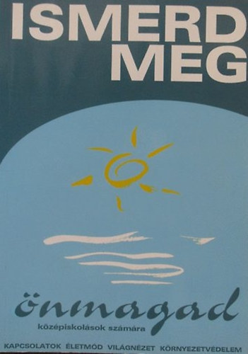 SZERZ Fekete Gbor GRAFIKUS Duds Gyz - Ismerd meg nmagad! KZIKNYV S SZVEGGYJTEMNY KZPISKOLS FIATALOKNAK kapcsolatok, letmd, vilgnzet, krnyezetvdelem