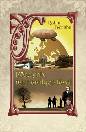 Rahim B�risha - K�zelebb, mint amilyen t�vol