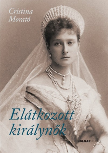 Cristina Morat� - El�tkozott kir�lyn�k