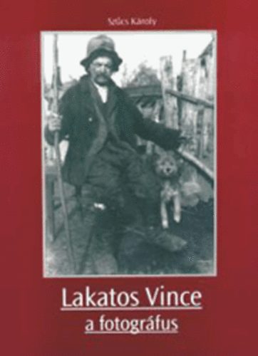 Sz�cs K�roly - Lakatos Vince a fotogr�fus