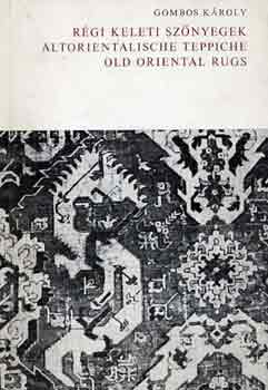 Gombos Kroly - Rgi keleti sznyegek-Altorientalische teppiche-Old oriental rugs