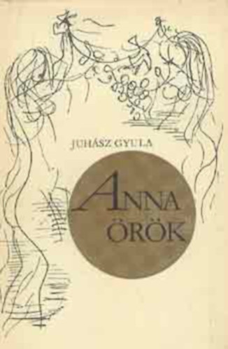 Juh�sz Gyula - Anna �r�k (Borsos Mikl�s rajzaival)