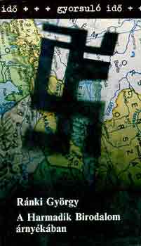 Ránki György - A Harmadik Birodalom árnyékában (gyorsuló idő)