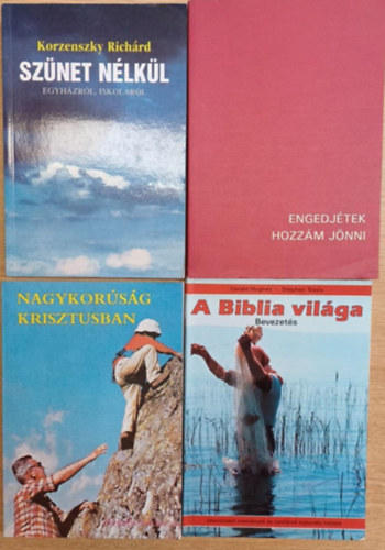 Gerald Hughes, Stephen Travis Korzenszky Richárd - 4 db vallási könyv: Szünet nélkül (Egyházról, iskoláról) - Engedjétek hozzám jönni - Nagykorúság Krisztusban - A Biblia viága (Bevezetés)