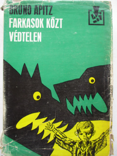 Bruno Apitz - Farkasok közt, védtelen
