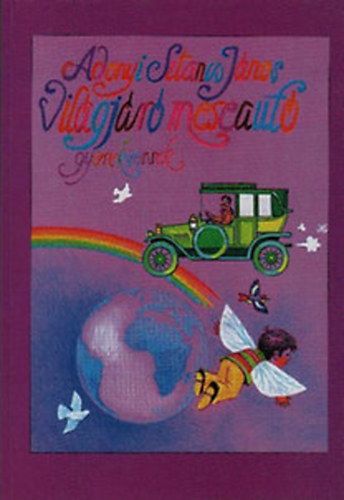 Adonyi Sztancs J�nos - Vil�gj�r� meseaut� (gyerekversek)