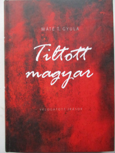Mt T. Gyula - Tiltott magyar