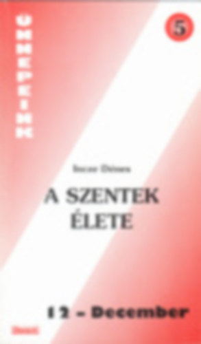 Incze D�nes - A szentek �lete 12. December