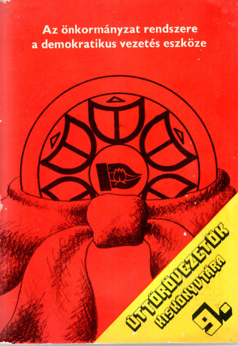 Moldován Ernő - Az önkormányzat rendszere a demokratikus vezetés eszköze - Úttörövezetők kiskönyvtára 9.