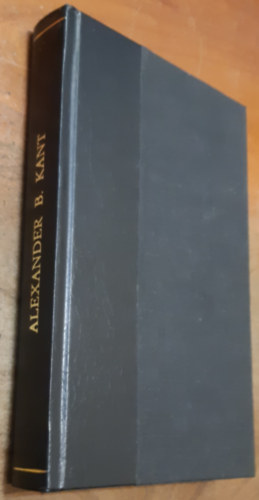 Alexander Bernát - Kant élete, fejlődése és philosophiája I.