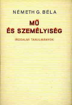 Nmeth G. Bla - M s szemlyisg (irodalmi tanulmnyok)