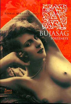 Sz�raz Mikl�s Gy�rgy - A bujas�g t�rt�nete