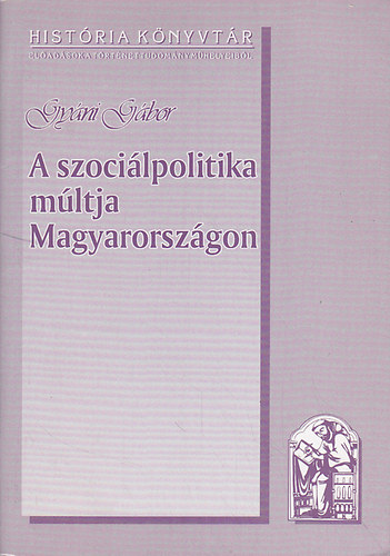 Gyni Gbor - A szocilpolitika mltja Magyarorszgon