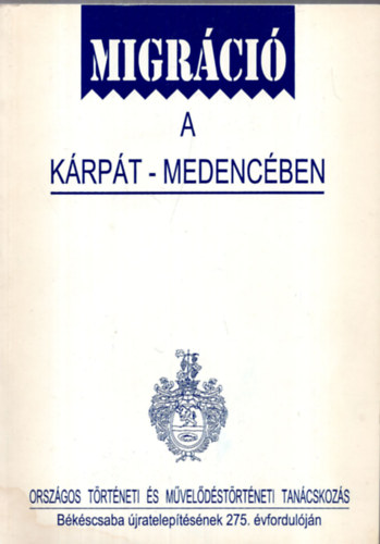 Vir�gn� Horv�th Erzs�bet  (szerk.) Micheller Magdolna (szerk.) - Migr�ci� a K�rp�t- medenc�ben